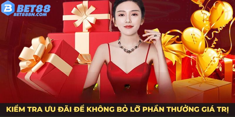 Kiểm tra ưu đãi để không bỏ lỡ phần thưởng giá trị