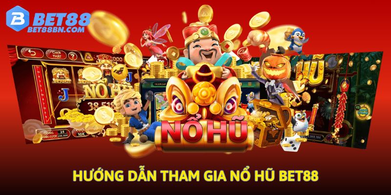 Hướng dẫn quay hũ tại trang web Bet88