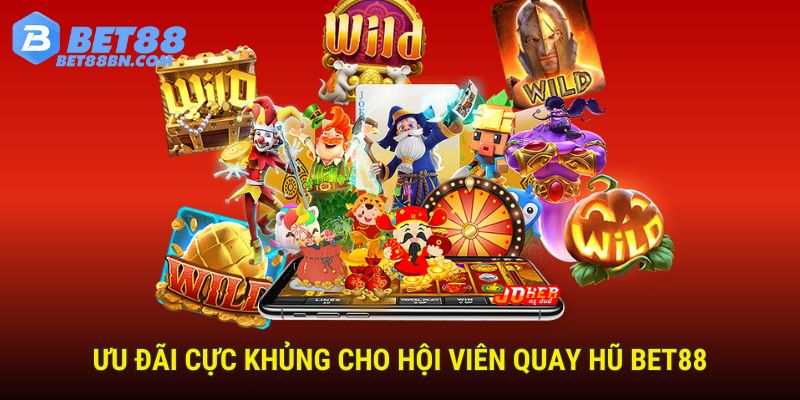 Ưu đãi cực khủng cho hội viên quay hũ Bet88